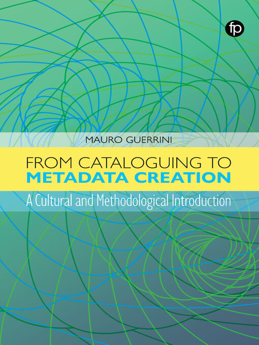 Title details for From Cataloguing to Metadata Creation by Mauro Guerrini - Available